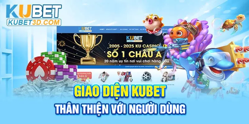 Giao diện Kubet thân thiện với người dùng