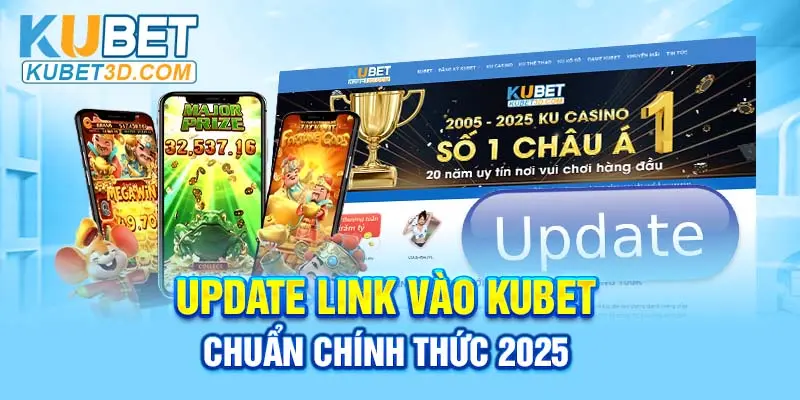 Update link vào KUBET chuẩn chính thức 2025