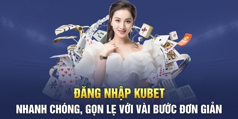 đăng nhập kubet nhanh chóng