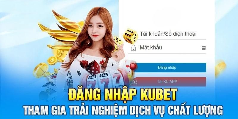 đăng nhập kubet trải nghiệm dịch vụ chat luồng