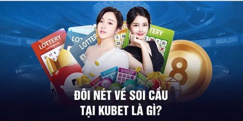 đôi nét về soi cầu kubet