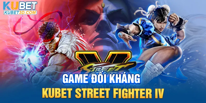 Game đối kháng Kubet Street Fighter IV