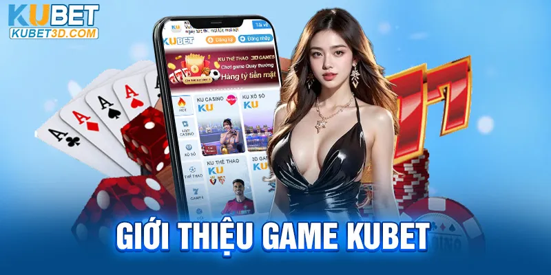 Giới thiệu game Kubet