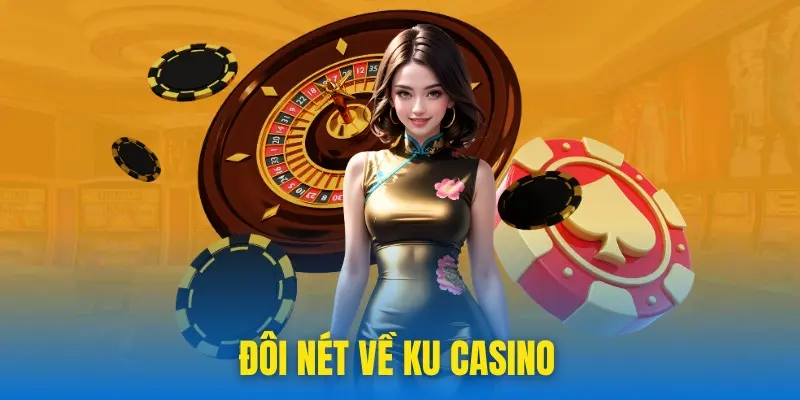 Đôi nét về Ku casino