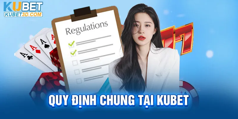 Quy định chung tại Kubet