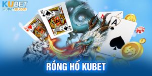 Rồng Hổ Kubet