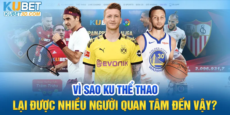 Vì sao Ku thể thao lại được nhiều người quan tâm đến vậy?