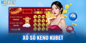 Xổ số Keno Kubet