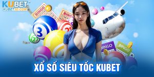 Xổ số siêu tốc Kubet