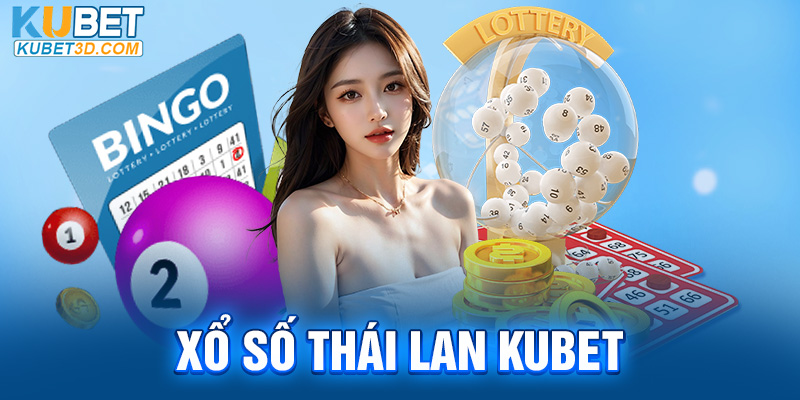 Xổ số Thái Lan Kubet